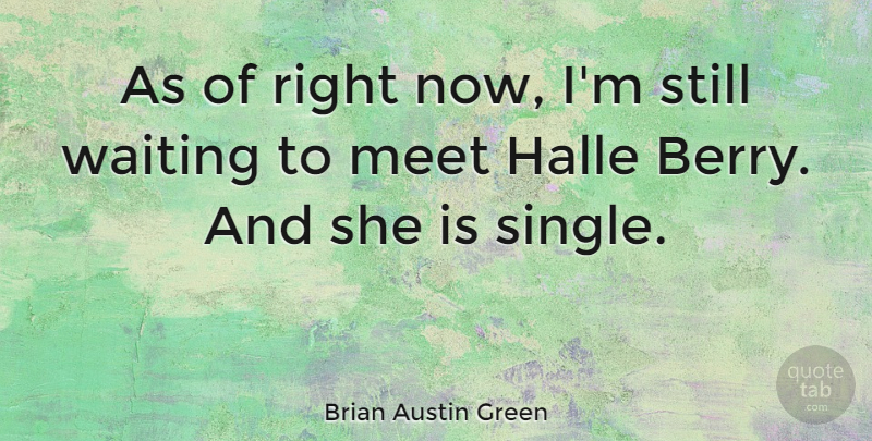 Brian Austin Green Quote About Waiting, Berries, Stills: As Of Right Now Im...