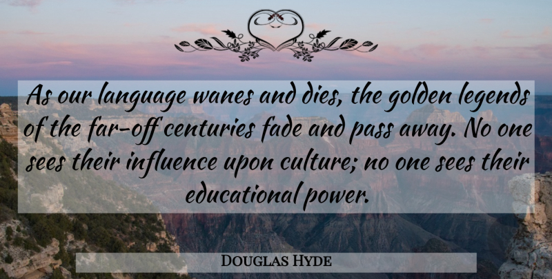 Douglas Hyde Quote About Educational, Passing Away, Culture: As Our Language Wanes And...
