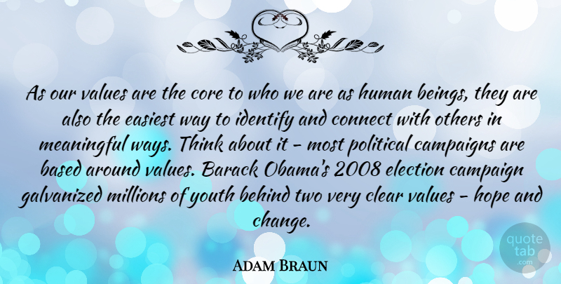 Adam Braun Quote About Meaningful, Thinking, Two: As Our Values Are The...