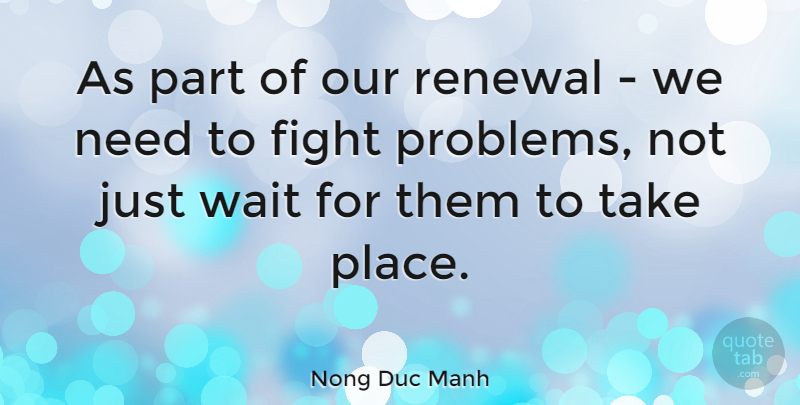 Nong Duc Manh Quote About Renewal: As Part Of Our Renewal...