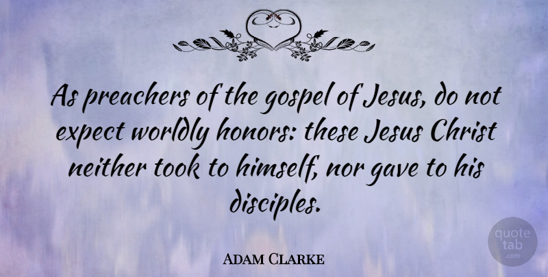 Adam Clarke Quote About Jesus, Honor, Resurrection: As Preachers Of The Gospel...