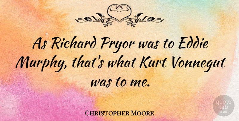 Christopher Moore Quote About Pryor, Richard: As Richard Pryor Was To...