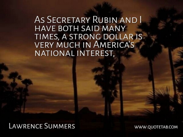 Lawrence Summers Quote About Both, Dollar, National, Secretary, Strong: As Secretary Rubin And I...