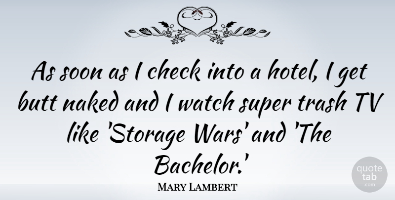 Mary Lambert Quote About Check, Soon, Super, Trash, Tv: As Soon As I Check...