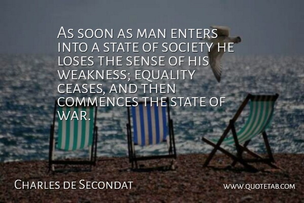 Charles de Secondat Quote About Enters, Equality, Loses, Man, Society: As Soon As Man Enters...