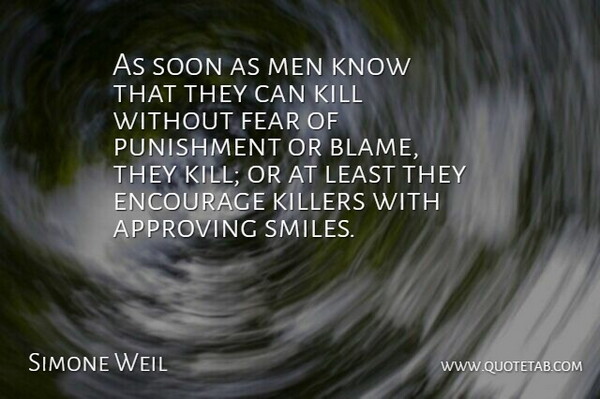 Simone Weil Quote About Encouragement, Punishment, Killers: As Soon As Men Know...