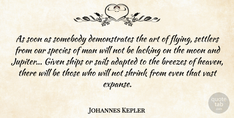 Johannes Kepler Quote About Art, Moon, Men: As Soon As Somebody Demonstrates...