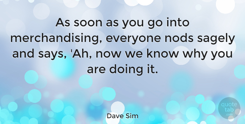 Dave Sim Quote About Merchandising, Knows: As Soon As You Go...