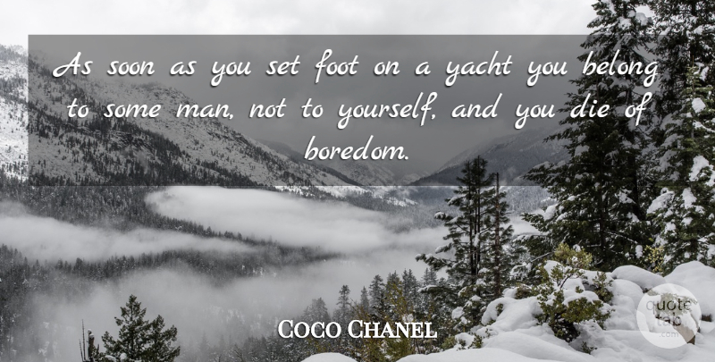 Coco Chanel Quote About Men, Feet, Boredom: As Soon As You Set...