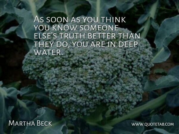 Martha Beck Quote About Thinking, Deep Water, Truth Is: As Soon As You Think...