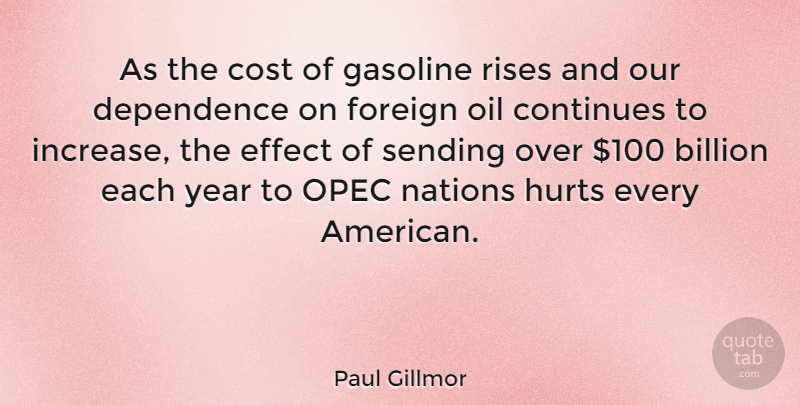 Paul Gillmor Quote About Hurt, Years, Oil: As The Cost Of Gasoline...