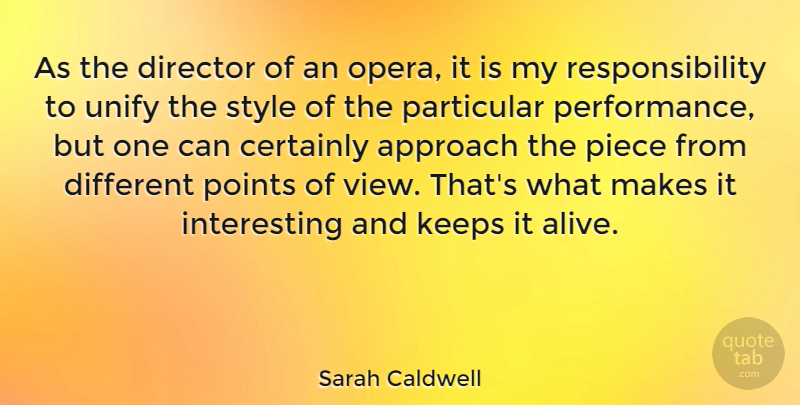 Sarah Caldwell Quote About American Celebrity, Approach, Certainly, Director, Keeps: As The Director Of An...