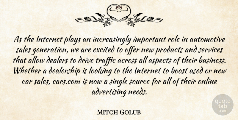Mitch Golub Quote About Across, Advertising, Allow, Aspects, Boost: As The Internet Plays An...