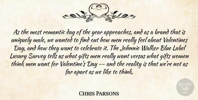 Chris Parsons Quote About Apart, Blue, Brand, Celebrate, Far: As The Most Romantic Day...