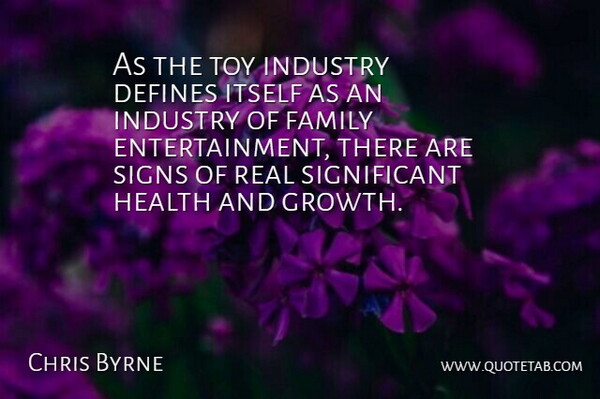 Chris Byrne Quote About Defines, Family, Health, Industry, Itself: As The Toy Industry Defines...