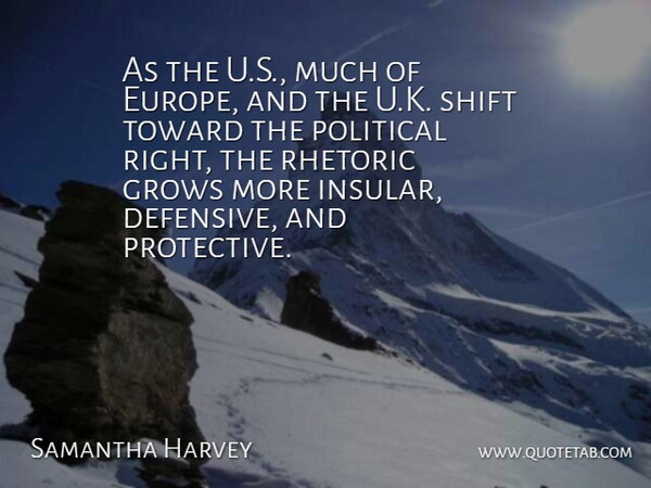 Samantha Harvey Quote About Grows, Shift, Toward: As The U S Much...