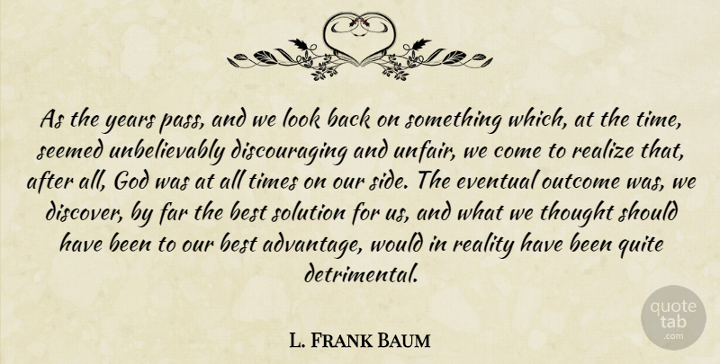 L. Frank Baum Quote About Reality, Should Have, Years: As The Years Pass And...