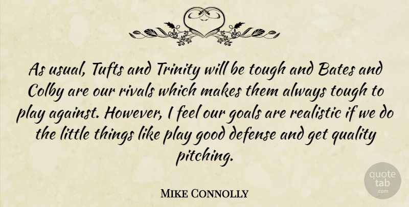 Mike Connolly Quote About Defense, Goals, Good, Quality, Realistic: As Usual Tufts And Trinity...