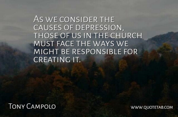 Tony Campolo Quote About Creating, Church, Might: As We Consider The Causes...