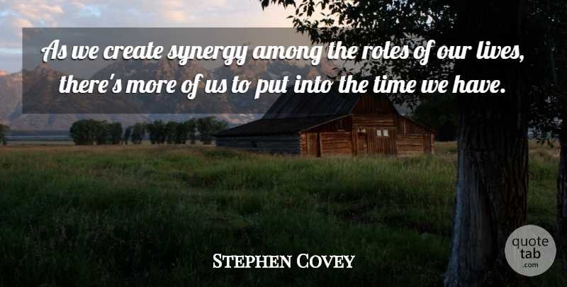 Stephen Covey Quote About Balance, Roles, Synergy: As We Create Synergy Among...