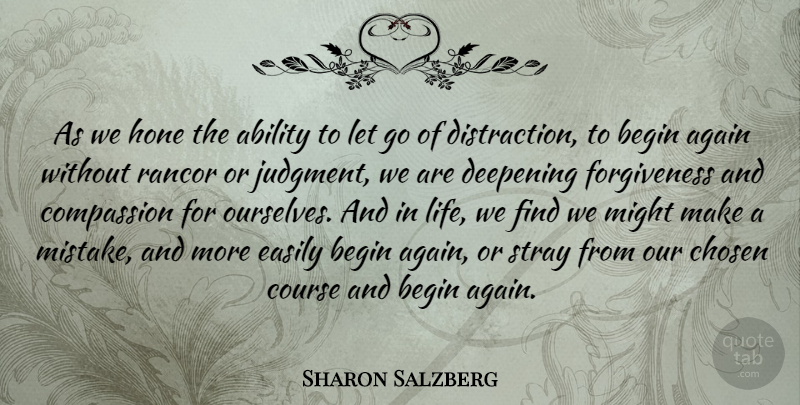 Sharon Salzberg Quote About Ability, Again, Begin, Chosen, Course: As We Hone The Ability...