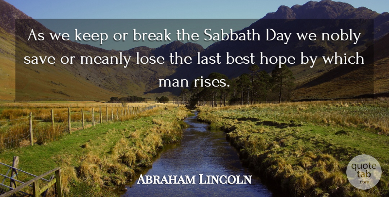 Abraham Lincoln Quote About Men, Lasts, Break: As We Keep Or Break...