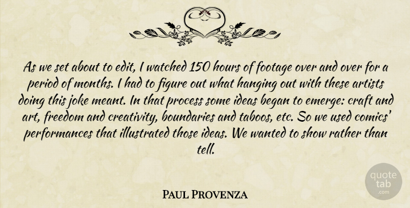 Paul Provenza Quote About Artists, Began, Boundaries, Craft, Figure: As We Set About To...