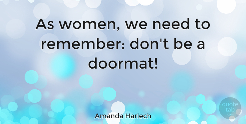 Amanda Harlech Quote About Women: As Women We Need To...