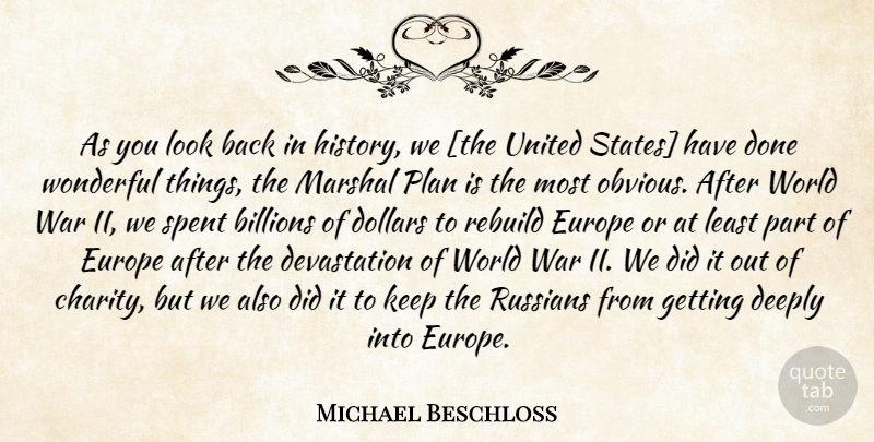 Michael Beschloss Quote About War, Europe, Looks: As You Look Back In...
