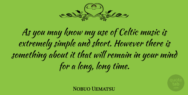 Nobuo Uematsu Quote About Simple, Long, Mind: As You May Know My...