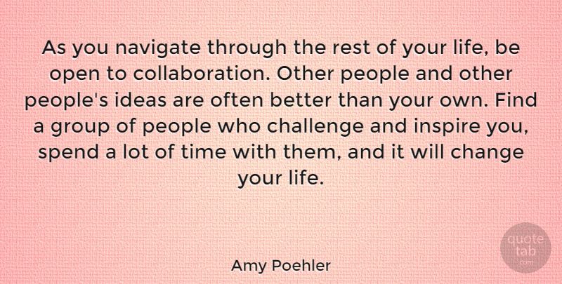 Amy Poehler Quote About Inspirational, Change, Ideas: As You Navigate Through The...