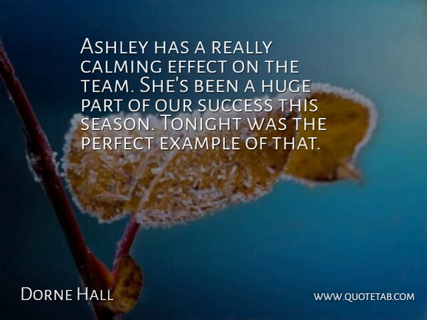 Dorne Hall Quote About Ashley, Calming, Effect, Example, Huge: Ashley Has A Really Calming...