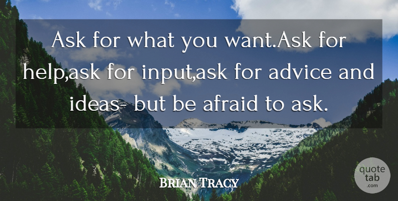 Brian Tracy Quote About Ideas, Giving, Advice: Ask For What You Wantask...
