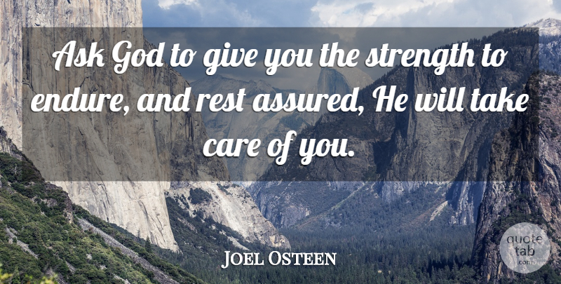 Joel Osteen Quote About Giving, Care, Endure: Ask God To Give You...