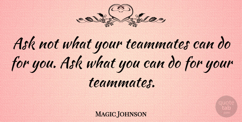 Magic Johnson Quote About American Athlete: Ask Not What Your Teammates...