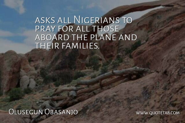 Olusegun Obasanjo Quote About Asks, Nigerians, Plane, Pray: Asks All Nigerians To Pray...