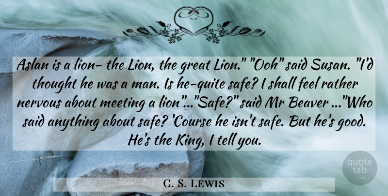C. S. Lewis Quote About Kings, Men, Lions: Aslan Is A Lion The...