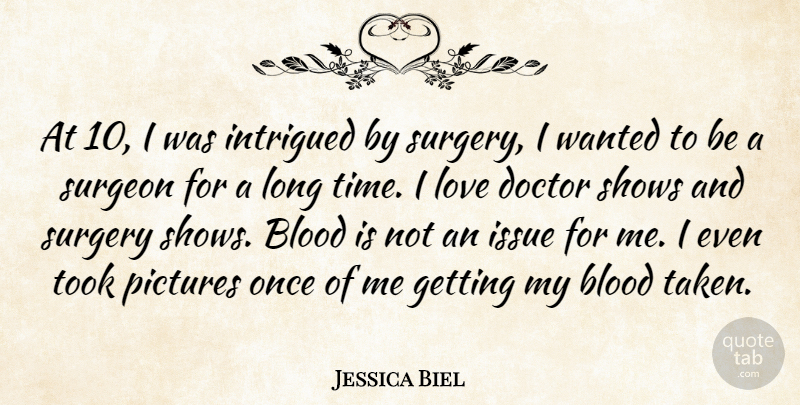 Jessica Biel Quote About Taken, Doctors, Blood: At 10 I Was Intrigued...