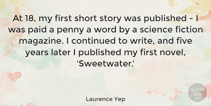Laurence Yep Quote About Continued, Fiction, Five, Later, Paid: At 18 My First Short...