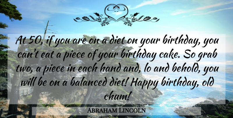 Abraham Lincoln Quote About Birthday, Hands, Cake: At 50 If You Are...