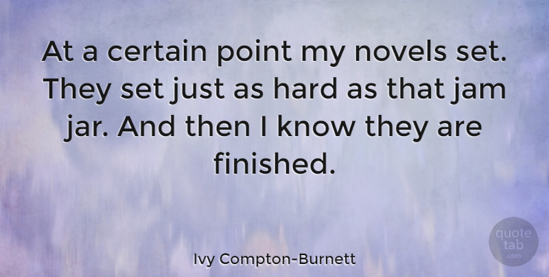 Ivy Compton-Burnett Quote About Jars, Jam, Certain: At A Certain Point My...
