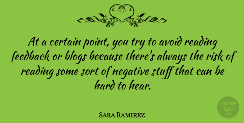 Sara Ramirez Quote About Avoid, Blogs, Certain, Feedback, Hard: At A Certain Point You...