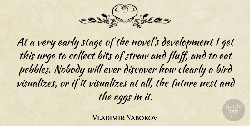Vladimir Nabokov Quote About Eggs, Bird, Nests: At A Very Early Stage...