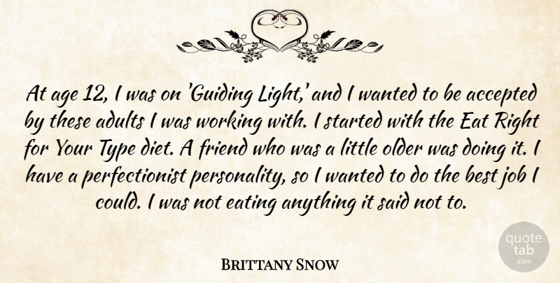 Brittany Snow Quote About Accepted, Age, Best, Diet, Eat: At Age 12 I Was...