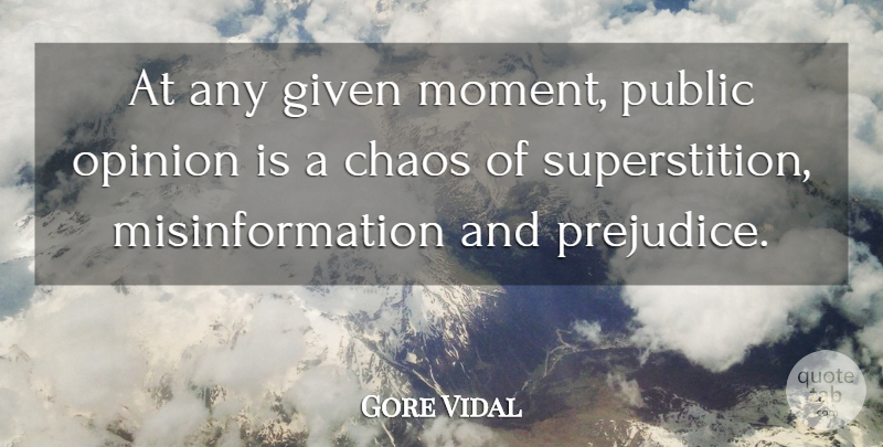 Gore Vidal Quote About Chaos, Given, Opinion, Public: At Any Given Moment Public...