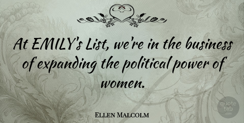 Ellen Malcolm Quote About Political, Lists, Expanding: At Emilys List Were In...