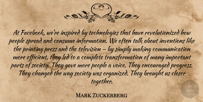 Mark Zuckerberg Quote About Communication, Technology, Voice: At Facebook Were Inspired By...