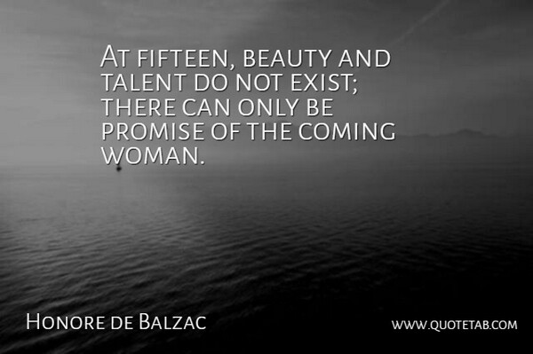 Honore de Balzac Quote About Beauty, Promise, Fifteen: At Fifteen Beauty And Talent...