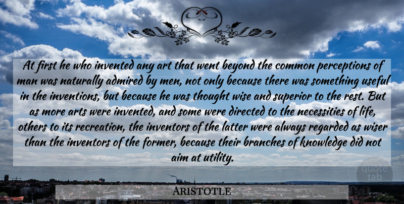 Aristotle Quote About Wise, Art, Knowledge: At First He Who Invented...