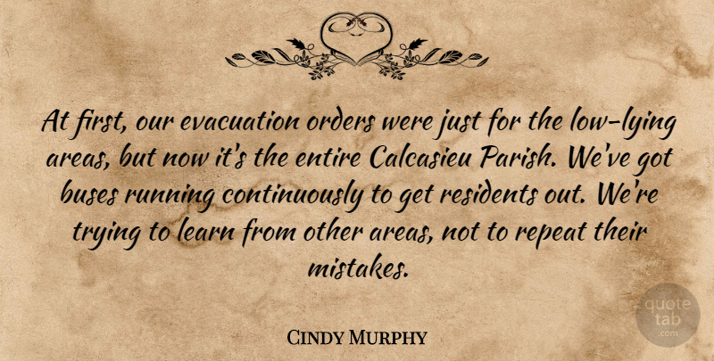 Cindy Murphy Quote About Buses, Entire, Learn, Orders, Repeat: At First Our Evacuation Orders...